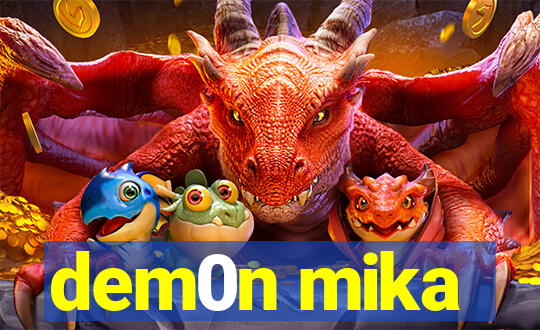 dem0n mika